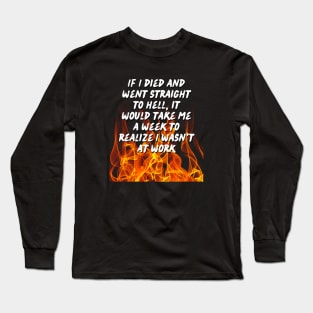 Actual Hell or Work? How Can ITell The Difference? Long Sleeve T-Shirt